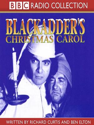 Blackadder's Christmas Carol by Richard Curtis, Ben Elton