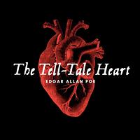 The Tell-Tale Heart by Edgar Allan Poe