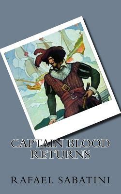 Captain Blood Returns by Rafael Sabatini
