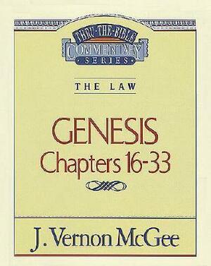 Thru the Bible Commentary: Genesis Chapters 16-33 by J. Vernon McGee