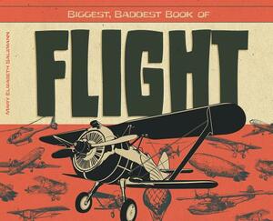 Biggest, Baddest Book of Flight by Mary Elizabeth Salzmann