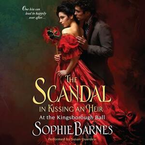 The Scandal in Kissing an Heir: At the Kingsborough Ball by Sophie Barnes