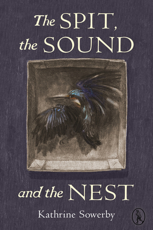 The Spit, the Sound and the Nest by Kathrine Sowerby