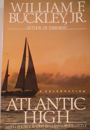 Atlantic High: A Celebration by Christopher Little, William F. Buckley Jr.