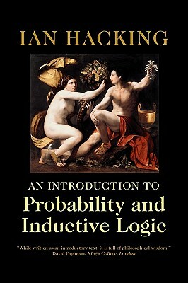 An Introduction to Probability and Inductive Logic by Ian Hacking