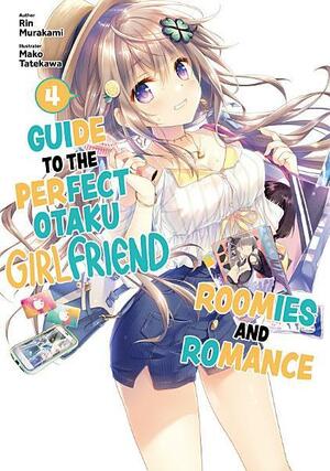 Guide to the Perfect Otaku Girlfriend: Roomies and Romance Volume 4 by Rin Murakami