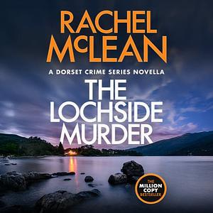 The Lochside Murder by Rachel McLean