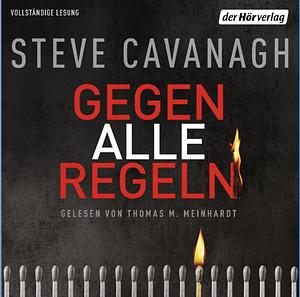 Gegen alle Regeln: Thriller by Steve Cavanagh