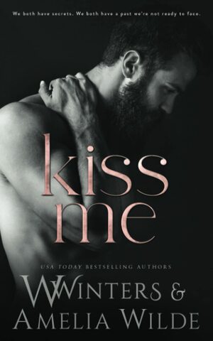 Kiss Me by Amelia Wilde, Willow Winters, W. Winters