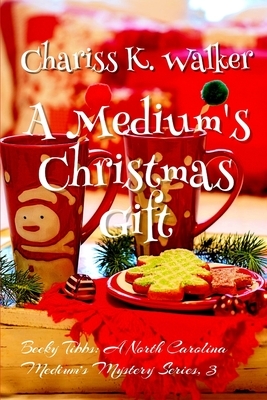 A Medium's Christmas Gift by Chariss K. Walker