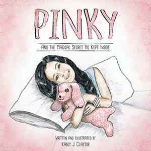 Pinky: And The Magical Secret He Kept Inside by Kasey Claytor