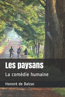 Les paysans: La comédie humaine by Honoré de Balzac