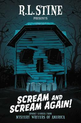 Scream and Scream Again!: Spooky Stories from Mystery Writers of America by R.L. Stine, Chris Grabenstein, Bruce Hale