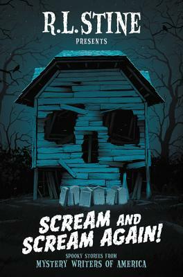 Scream and Scream Again!: Spooky Stories from Mystery Writers of America by Chris Grabenstein, R.L. Stine, Bruce Hale