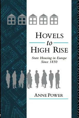 Hovels to High Rise: State Housing in Europe Since 1850 by Anne Power