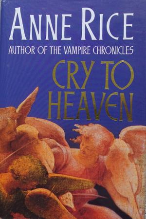 Cry to Heaven by Anne Rice
