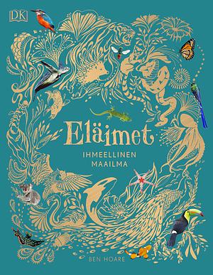 Eläimet ihmeellinen maailma by Ben Hoare