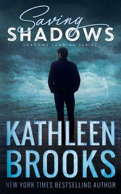 Saving Shadows: Shadows Landing #1 by Kathleen Brooks