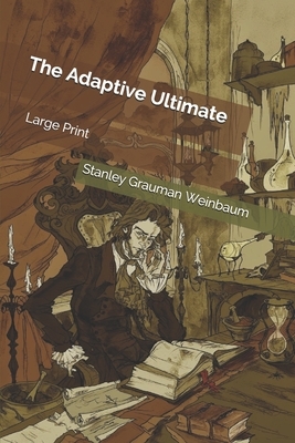 The Adaptive Ultimate: Large Print by Stanley G. Weinbaum