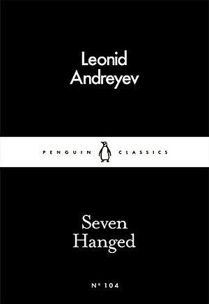 Seven Hanged by Leonid Andreyev