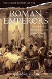 The Secret History Of The Roman Emperors by Anthony Blond