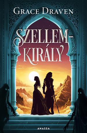 Szellemkirály by Grace Draven