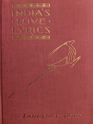 India's Love Lyrics: Including the Garden of Kama by Laurence Hope