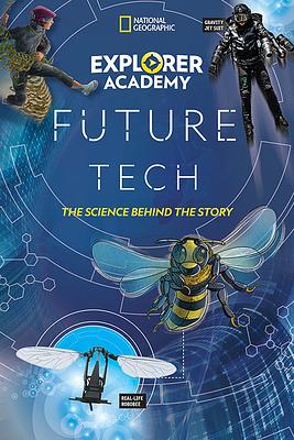 Explorer Academy Future Tech: The Science Behind the Story by Jamie Kiffel-Alchehm