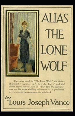Alias the Lone Wolf annotated by Louis Joseph Vance