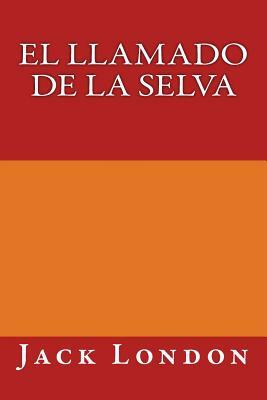 El llamado de la selva by Jack London