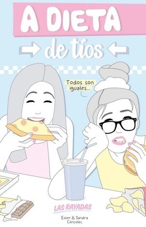 A dieta de tíos by Ester Córcoles, Sandra Córcoles, Las Rayadas