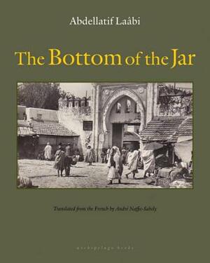 The Bottom of the Jar by Abdellatif Laâbi