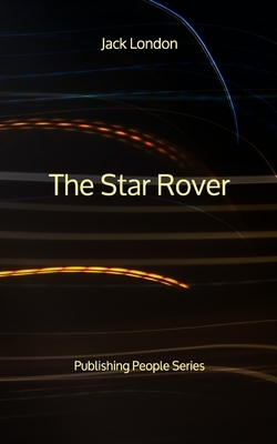 The Star Rover - Publishing People Series by Jack London