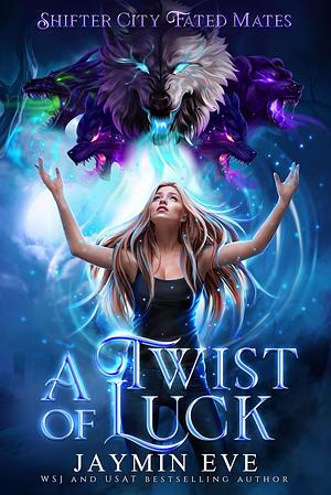 A Twist of Luck by Jaymin Eve