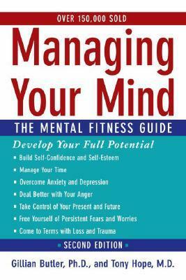 Managing Your Mind: The Mental Fitness Guide by Gillian Butler