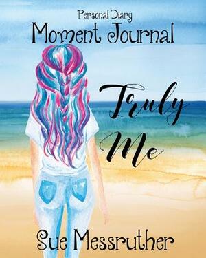 Truly Me: Personal Diary by Sue Messruther