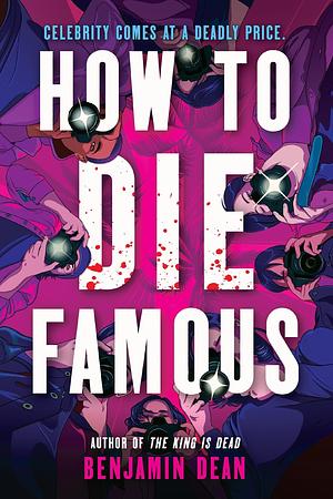 How To Die Famous by Benjamin Dean