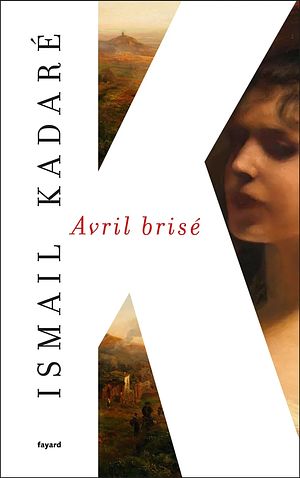 Avril brisé by Ismail Kadare