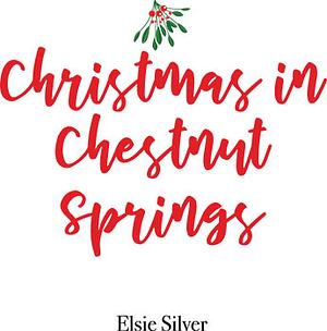 Christmas in Chestnut Springs by Elsie Silver