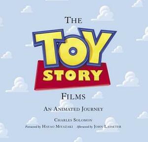 The Toy Story Films: An Animated Journey by Charles Solomon