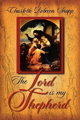 The Lord Is My Shepherd by Charlotte Rebecca Snapp