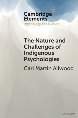 The Nature and Challenges of Indigenous Psychologies by Carl Martin Allwood