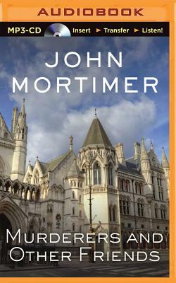 Murderers and Other Friends by John Mortimer