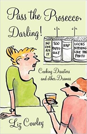 Pass the Prosecco, Darling by Liz Cowley