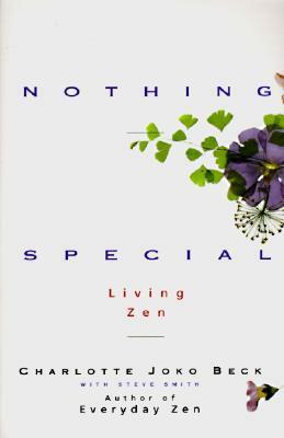 Nothing Special: Living Zen by Charlotte Joko Beck