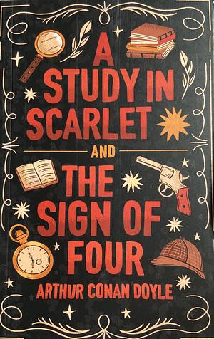 A Study in Scarlet and The Sign of Four by Arthur Conan Doyle