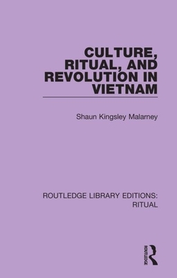 Culture, Ritual and Revolution in Vietnam by Shaun Kingsley Malarney