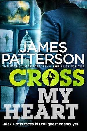 Cross My Heart: by James Patterson, James Patterson