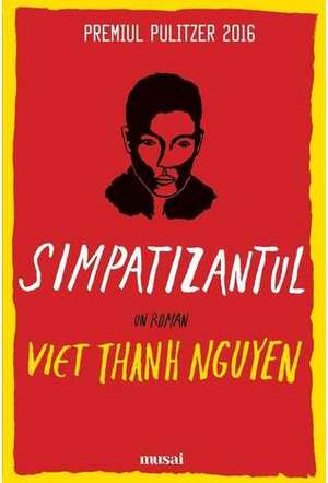 Simpatizantul by Viet Thanh Nguyen, Tatiana Dragomir