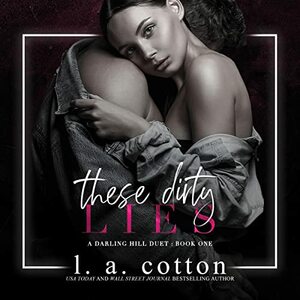 These Dirty Lies by L.A. Cotton